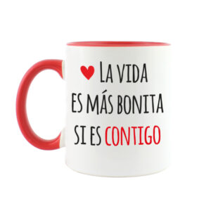 Taza La Vida es más Bonita si es Contigo