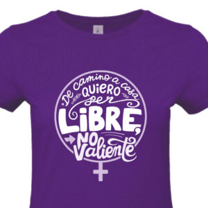 Camiseta Feminista 8M - De Camino a Casa quiero ser Libre, No Valiente