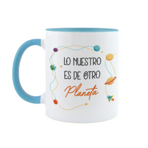 Taza Lo nuestro es de otro Planeta