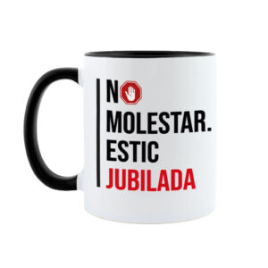 Taza No molestar, estoy Jubilada