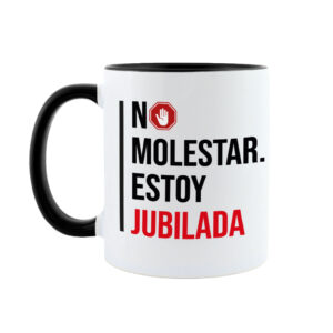 Taza No molestar, estoy Jubilada